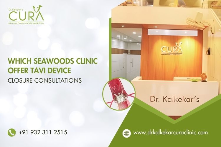 Which Seawoods Clinic Offers TAVI Device Closure Consultations?